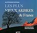 Produktbild Les plus vieux arbres de France: Un patrimoine mondial. Préface d'Alain Baraton