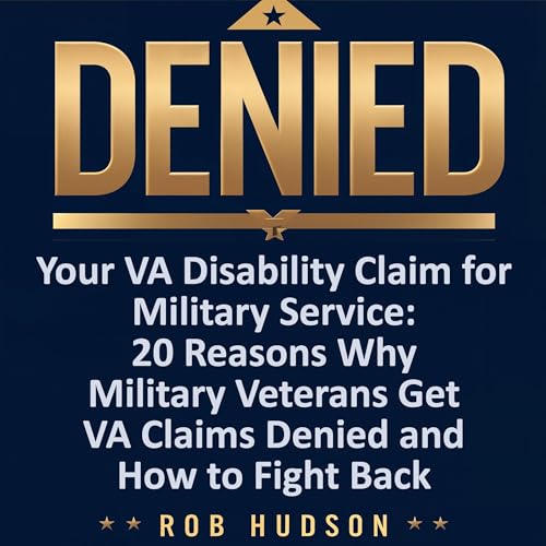 Denied - Your VA Disability Claim for Military Service by Rob Hudson episode artwork