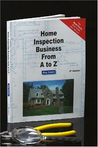 Home Inspection Business from A to Z: Real Estate Home Inspector, Homeowner, Home Buyer and Seller Survival Kit Series (Real Estate from A to Z)