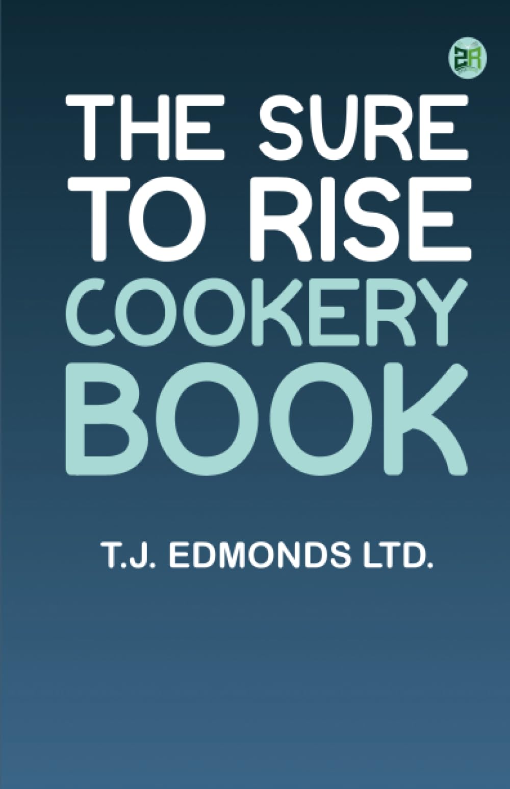 The Sure to Rise Cookery Book