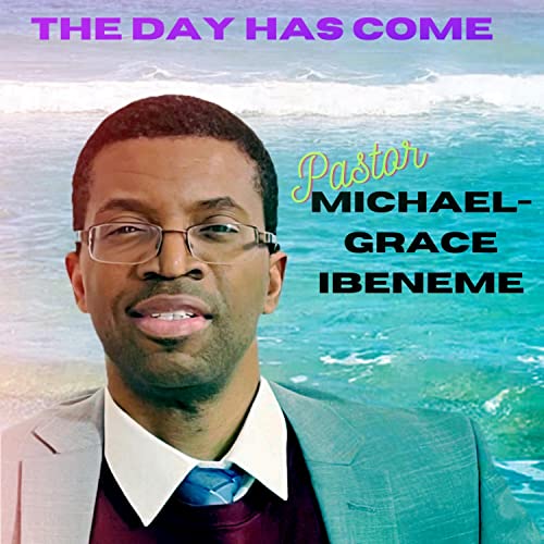 Écouter THE DAY HAS COME par Michael-Grace Ibeneme sur Amazon Music ...