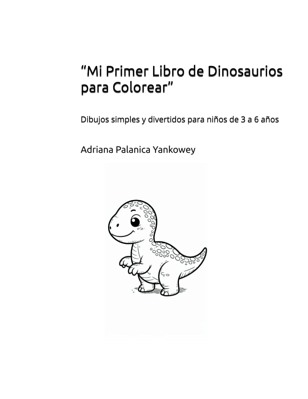 “Mi Primer Libro de Dinosaurios para Colorear”: Dibujos simples y divertidos para niños de 3 a 6 años