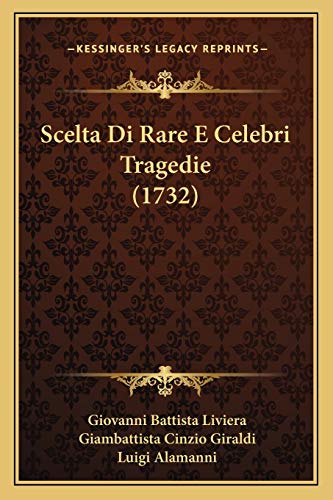 Scelta Di Rare E Celebri Tragedie (1732) (Italian Edition)