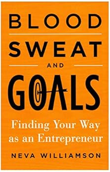 Paperback Blood, Sweat, and Goals: Finding Your Way as an Entrepreneur Book