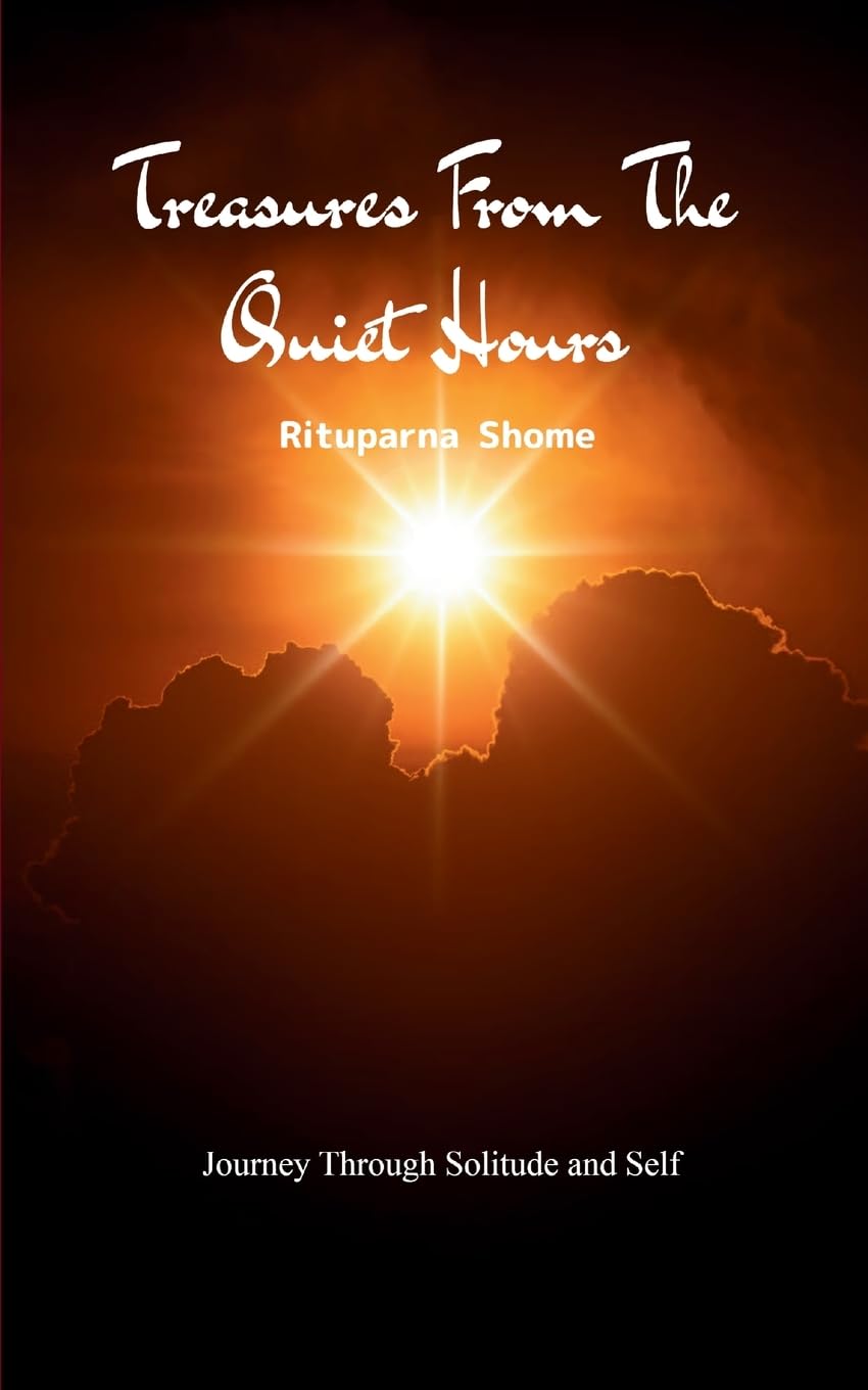 TREASURES FROM THE QUIET HOURS A Journey Through Solitude and Self