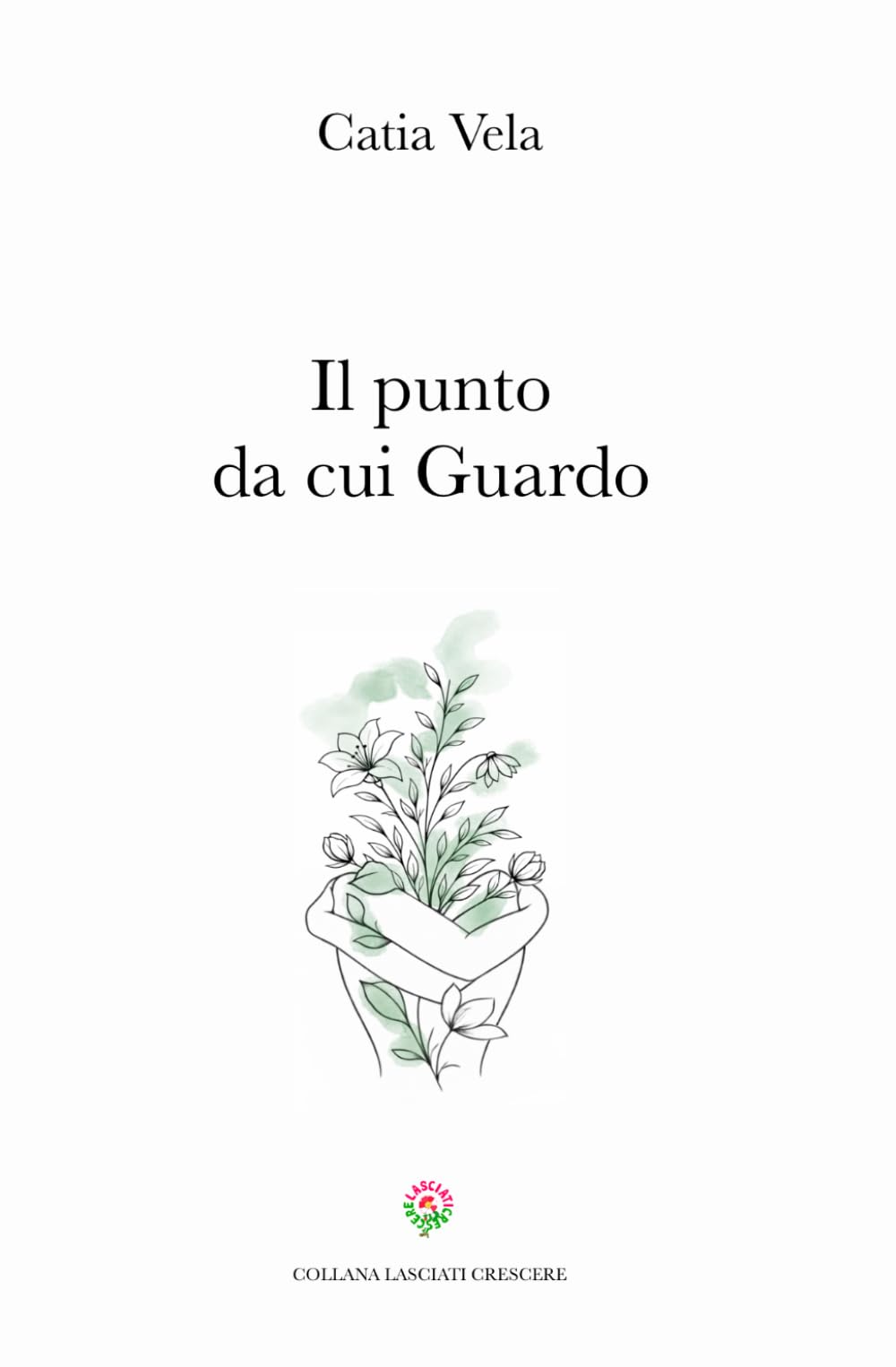 Il punto da cui guardo (Lasciati Crescere)