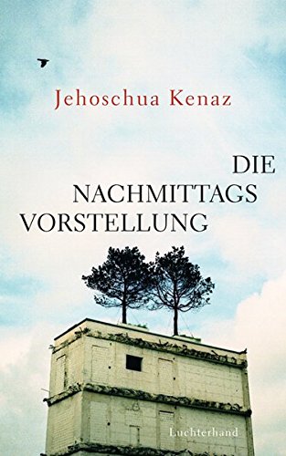 Die Nachmittagsvorstellung Erzählungen Kenaz, Jehoschua, Linner