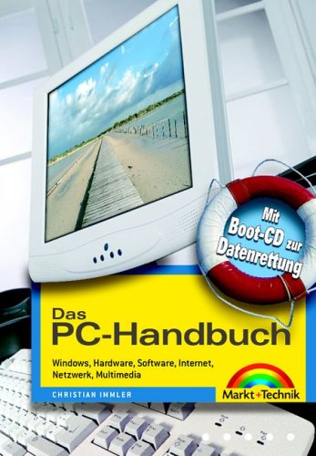Preisvergleich Produktbild Das PC-Handbuch: Windows, Hardware, Software, Multimedia, Internet, Netzwerk, Mobile Computing (Kompendium / Handbuch)