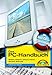 Produktbild Das PC-Handbuch: Windows, Hardware, Software, Multimedia, Internet, Netzwerk, Mobile Computing (Kompendium / Handbuch)