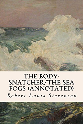 The Body-Snatcher/The Sea Fogs (annotated) (English Edition)
