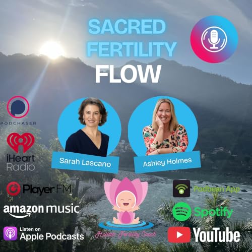 Energy Medicine, Body Wisdom, Emotional Healing & the Mind-Body Connection in Fertility with Sarah Lascano
