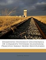 Dissertatio Historico Oeconomica De Commeatu Veterum Islandarum Praecipue Navali Hodie Restituendo 1245727354 Book Cover