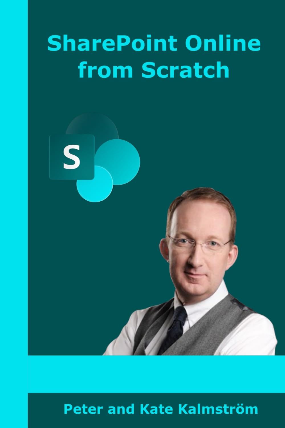 SharePoint Online from Scratch: Microsoft 365 SharePoint for admins and content creators, from basics to advanced (Microsoft Tech from Scratch)