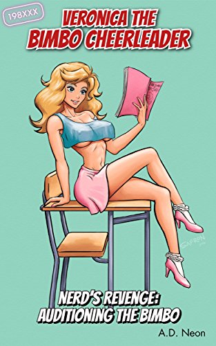 Veronica the Bimbo Cheerleader: Nerd's Revenge - Auditioning the Bimbo (198XXX)