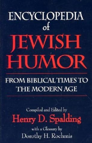 Encyclopedia of Jewish Humor: From Biblical Times to the Modern Age
