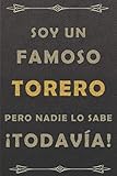  SOY UN FAMOSO TORERO PERO NADIE LO SABE ¡TODAVÍA!: cuaderno diario cuaderno, piel cuaderno, viaje cuaderno vintage cuaderno,120 paginas, formato a5