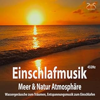 Einschlafmusik (432Hz) - Meer Natur Atmosph&auml;re Titelbild