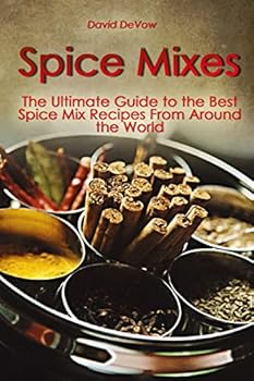Paperback Spice Mixes: The Ultimate Guide to the Best Spice Mix Recipes From Around the World Book