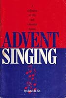 Advent singing: A collection of fifty early Adventist hymns with stories that illustrate B00071HDQ6 Book Cover