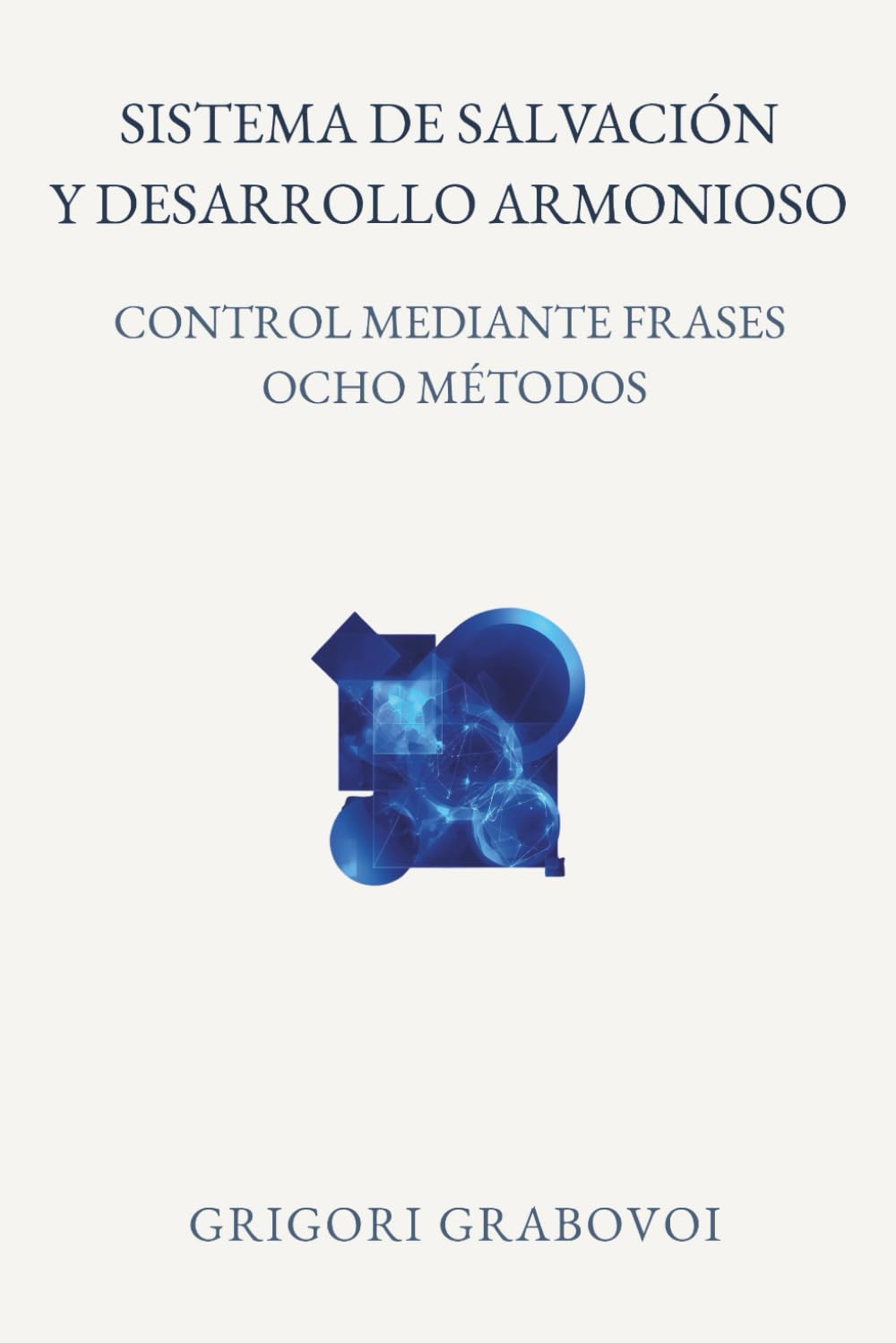 Sistema de salvación y desarrollo armonioso. Control mediante frases. Ocho métodos