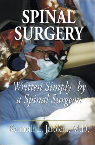 Spinal Surgery Written Simply by a Spinal Surgeon Spinal Surgery Written Simply by a Spinal Surgeon