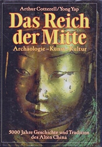 Das Reich der Mitte. 5000 Jahre Geschichte allgemein und Tradition des Alten China.