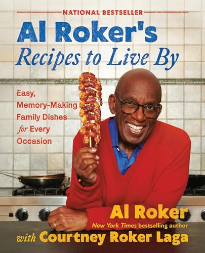 Image of Al Roker's Recipes to Live By: Easy, Memory-Making Family Dishes for Every Occasion