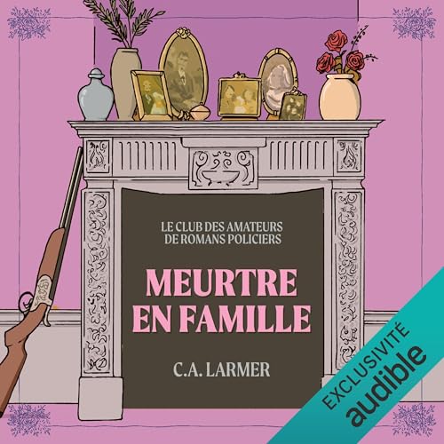 Meurtres en famille Audiolivro Por C.A. Larmer capa