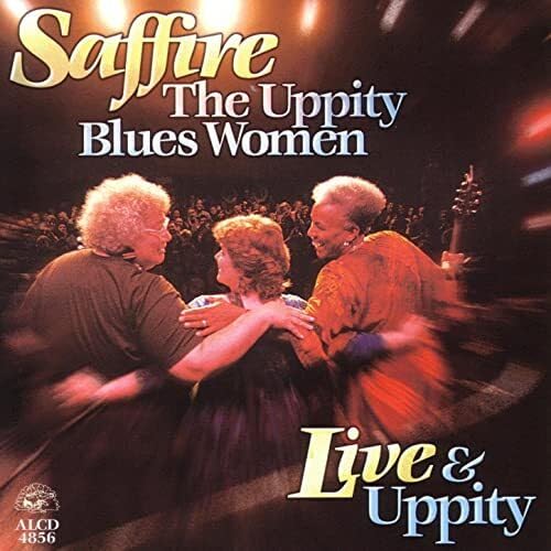 Live & Uppity [Audio CD] Saffire-Uppity Blues Women; Saffire - Uppity Blues Women; Saffire -- The Uppity Blues Women; Ann Rabson; Andra Faye McIntosh and Gaye Adegbalola