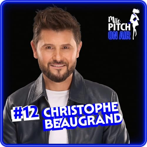 📣 La Poudre présente Mlle Pitch ON AIR - #12 - Christophe Beaugrand : un animateur TV modèle dans son rôle de père Podcast Por arte de portada