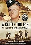  A Battle Too Far: The True Story of Rifleman Henry Taylor