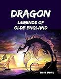  Dragon Legends of Olde England (English Edition)