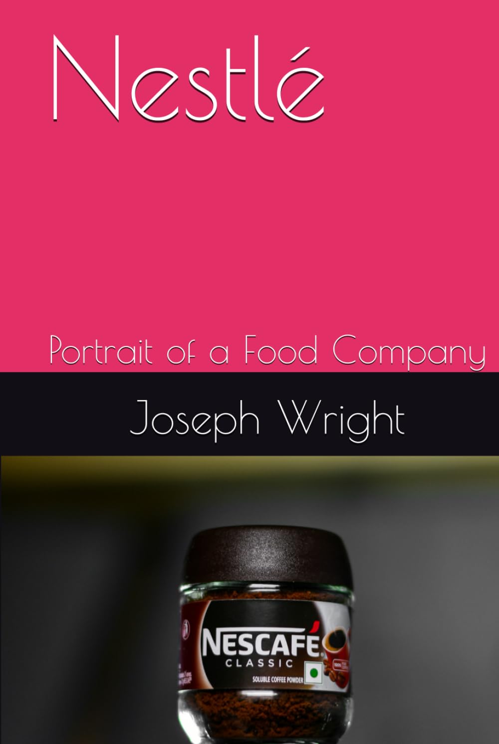 Nestlé: Portrait of a Food Company