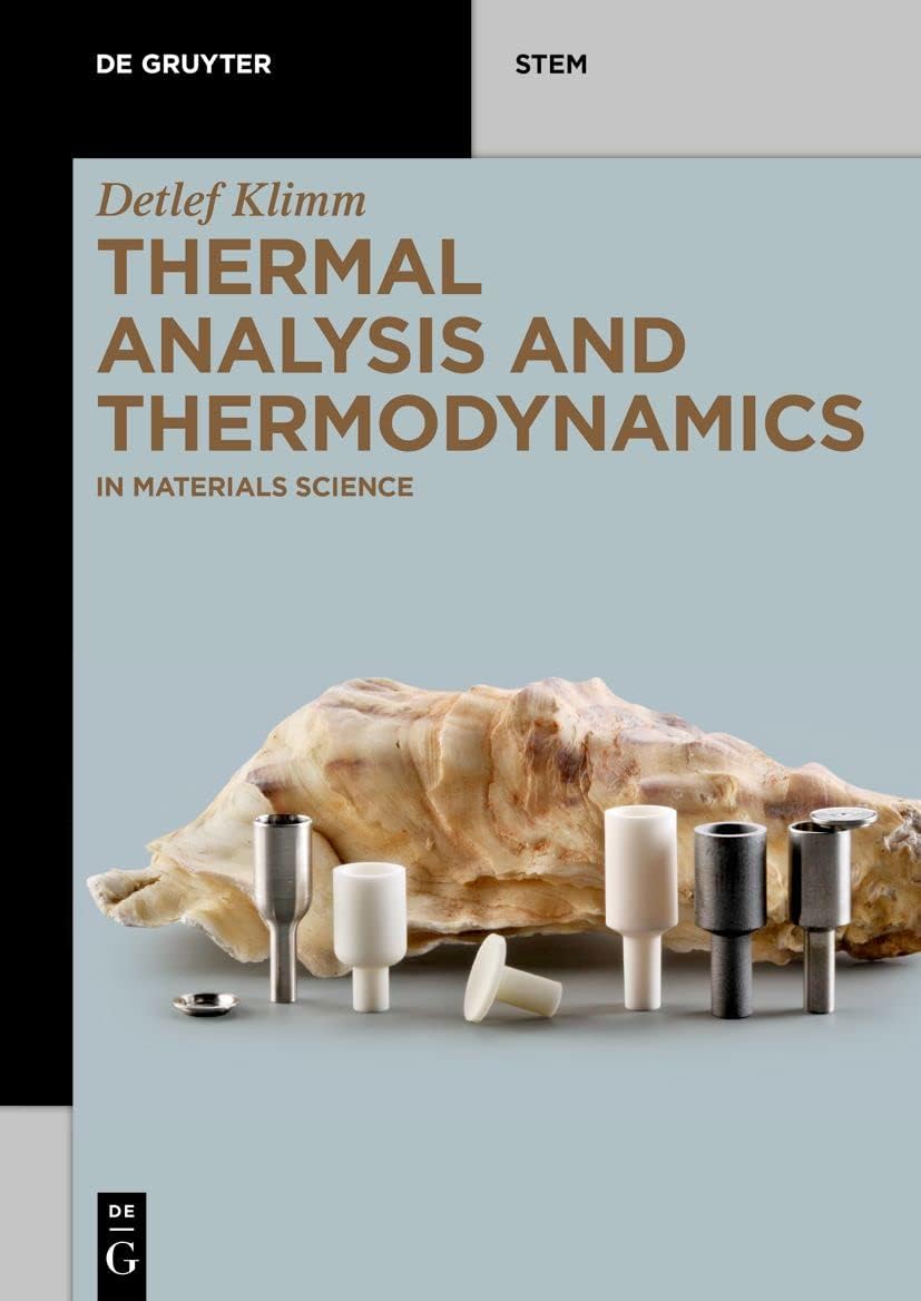THERMAL ANALYSIS AND THERMODYNAMICS: IN MATERIALS SCIENCE (De Gruyter STEM)