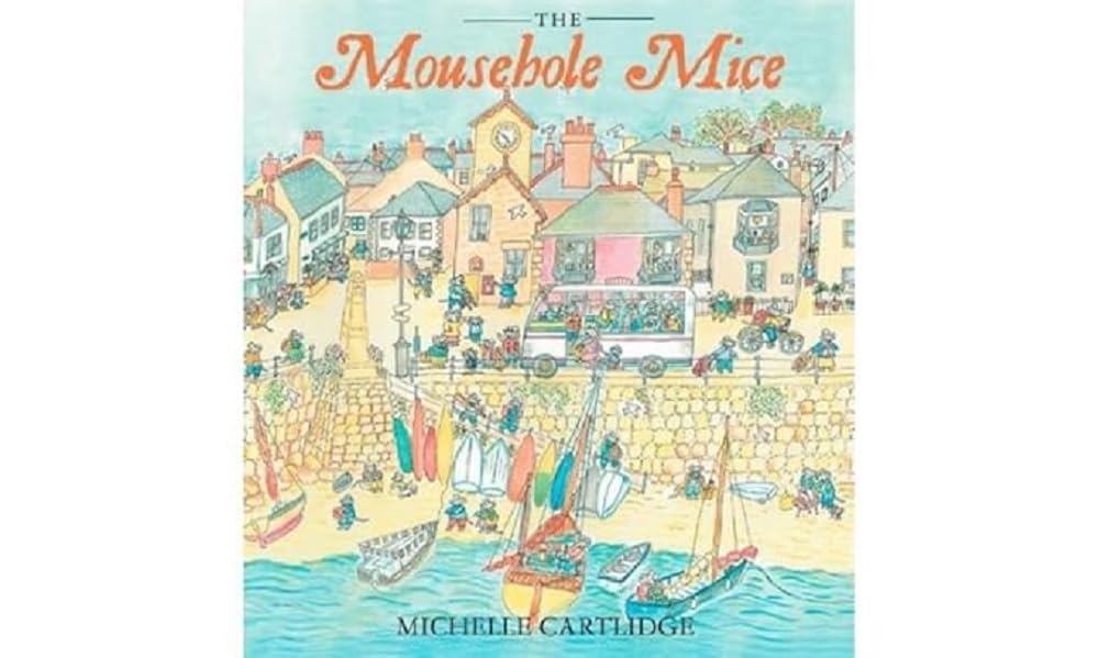 The Mousehole Mice by Michelle Cartlidge (Hardback Book)