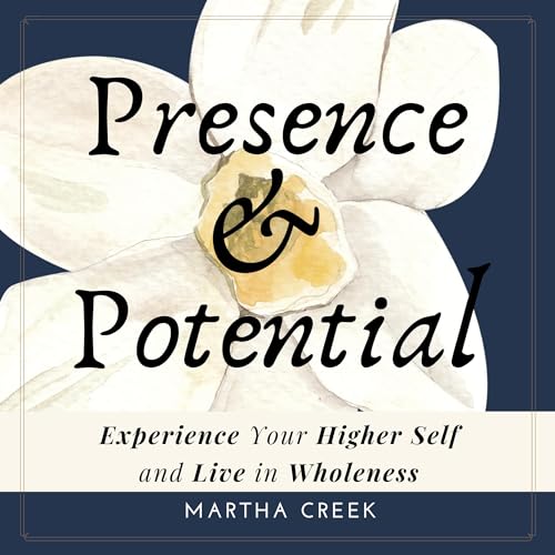 Audiobook: Presence and Potential by Martha Creek episode artwork