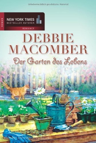 Der Garten des Lebens Roman. Deutsche Erstveröffentlichung Debbie