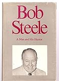 Bob Steele, a man and his humor