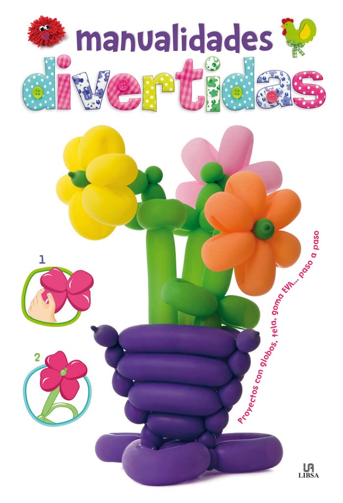 Manualidades Divertidas: Proyectos con Globos, Tela, Goma Eva... Paso a Paso