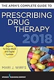 The APRN’s Complete Guide to Prescribing Drug Therapy 2018
