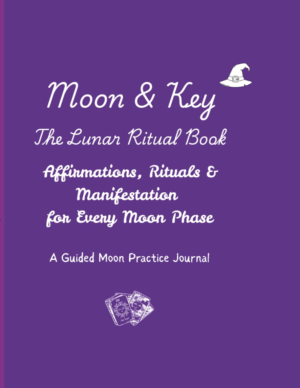 The Lunar Ritual Book: Moon Rituals, Affirmations & Manifestation for Every Moon Phase