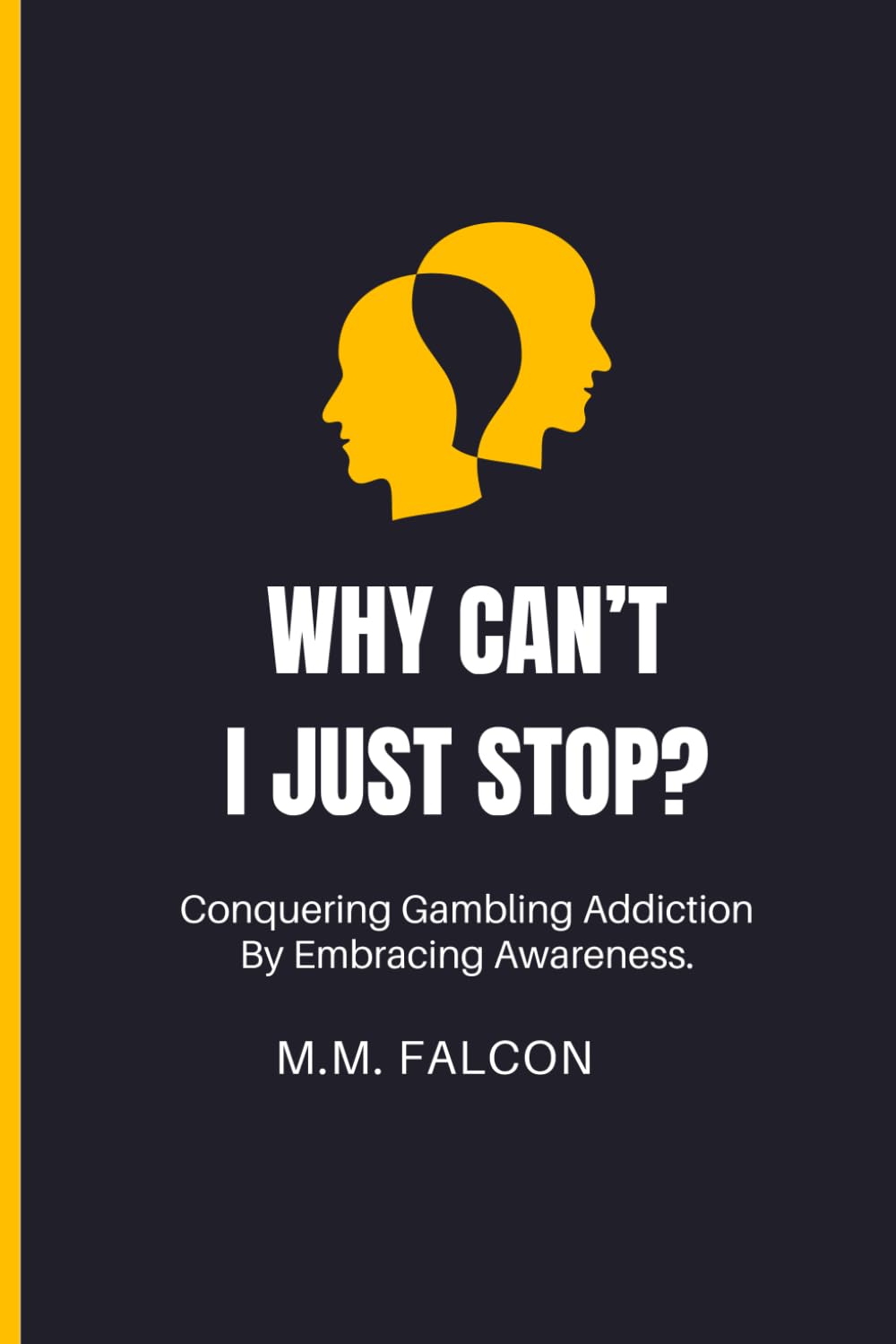 Why Can't I Just Stop?: Conquering Gambling Addiction By Embracing Awareness.