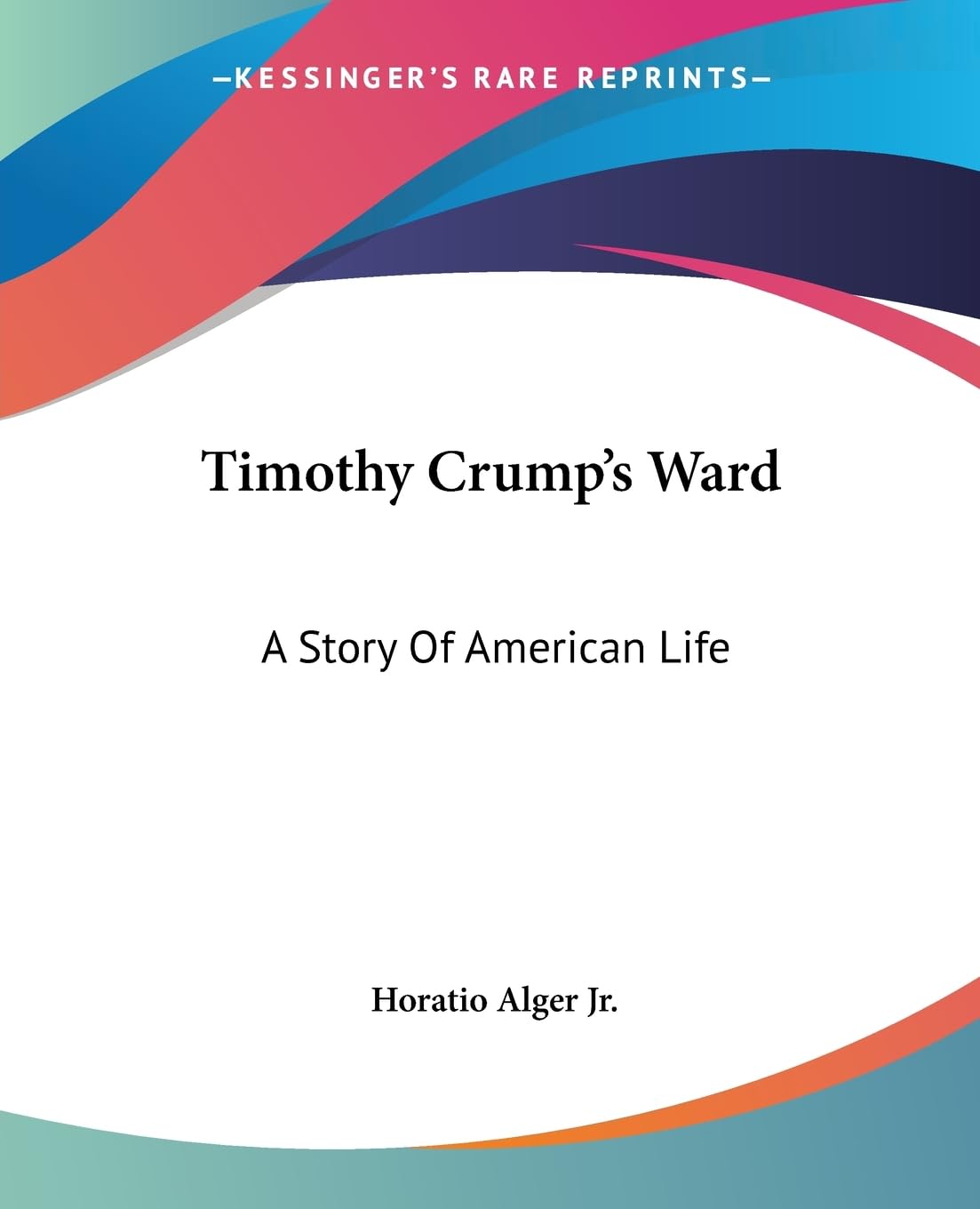 Buy Timothy Crump's Ward: A Story Of American Life — BookShops.in