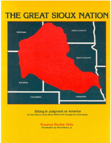 The Great Sioux nation: Sitting in judgement on America : based on and containing testimony heard at the "Sioux treaty hearing" held December, 1974, in Federal District Court, Lincoln, Nebraska