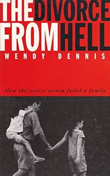 Paperback The Divorce from Hell: How the Justice System Failed a Family Book