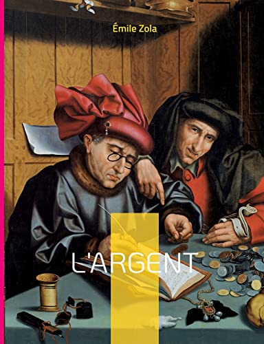 L'Argent: Le dix-huitième roman de la série des Rougon-Macquart. (French Edition)