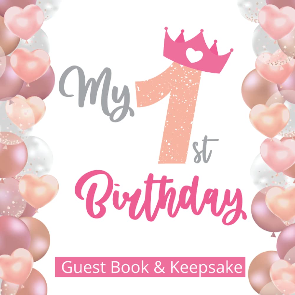 My 1st Birthday Guest Book and Keepsake: A First Birthday Party Celebration Guest Book and Keepsake for Girls