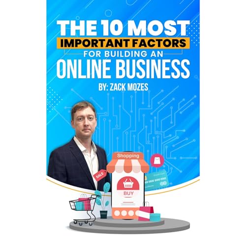 Zack Mozes's 10 Most Important Factors for Building an Online Business episode artwork