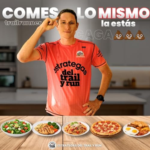 #255 No tienes que comer igual cada d&iacute;a: Adapta tu nutrici&oacute;n trailrunner
