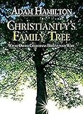 Christianity's Family Tree: What Other Christians Believe and Why